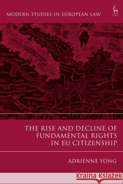 The Rise and Decline of Fundamental Rights in Eu Citizenship Adrienne Yong 9781509917938
