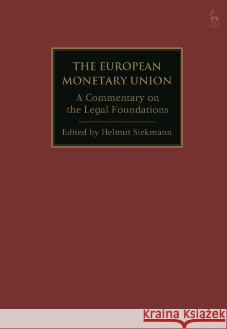 The European Monetary Union: A Commentary on the Legal Foundations Helmut Siekmann 9781509918966