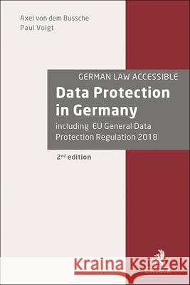 Data Protection in Germany Axel Freiherr von dem Bussche (Taylor Wessing), Paul Voigt (Taylor Wessing) 9781509919574