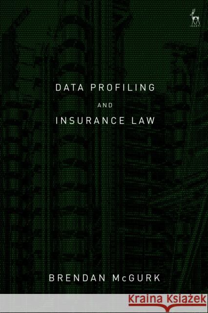 Data Profiling and Insurance Law Brendan McGurk 9781509920617 Hart Publishing