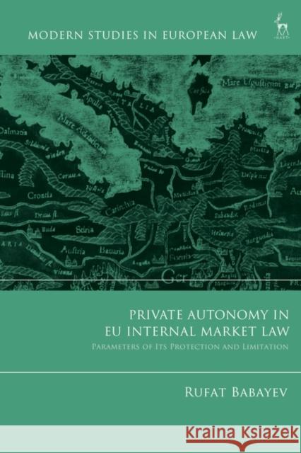 Private Autonomy, Protection and the EU Internal Market Babayev Rufat Babayev 9781509920693