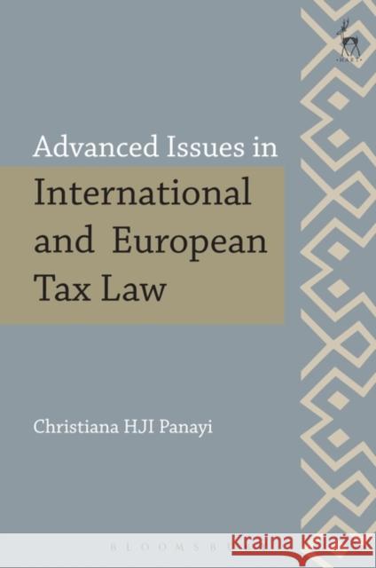 Advanced Issues in International and European Tax Law Christiana Hji Panayi 9781509921096