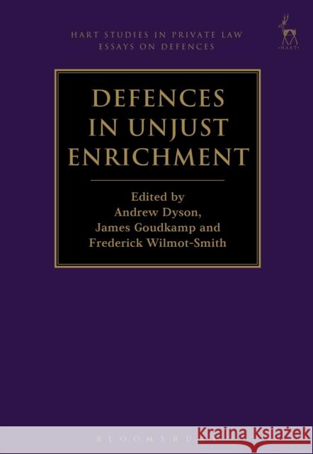 Defences in Unjust Enrichment Andrew Dyson James Goudkamp Frederick Wilmot-Smith 9781509921102 Hart Publishing