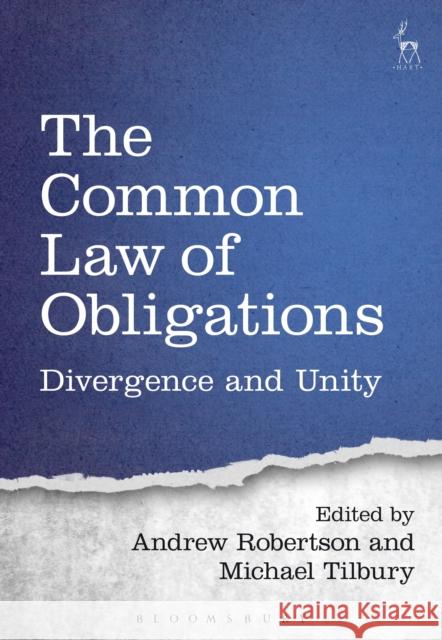 The Common Law of Obligations: Divergence and Unity Andrew Robertson Michael Tilbury 9781509921119 Hart Publishing