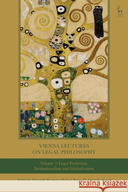 Vienna Lectures on Legal Philosophy, Volume 1: Legal Positivism, Institutionalism and Globalisation Christoph Bezemek Michael Potacs Alexander Somek 9781509921713