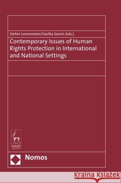 Contemporary Issues of Human Rights Protection in International and National Settings Stefan Lorenzmeier Vasilka Sancin 9781509921751 Nomos/Hart