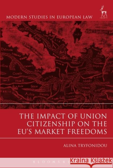 Impact of Union Citizenship on the EU's Market Freedoms Tryfonidou, Alina 9781509922079 Hart Publishing