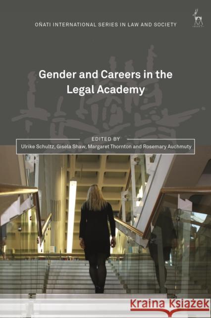 Gender and Careers in the Legal Academy Ulrike Schultz Gisela Shaw Margaret Thornton 9781509923113 Hart Publishing