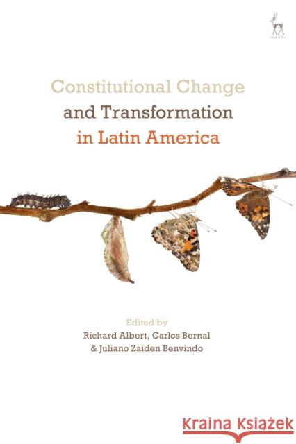 Constitutional Change and Transformation in Latin America Richard Albert Carlos Bernal Juliano Zaiden Benvindo 9781509923502 Hart Publishing