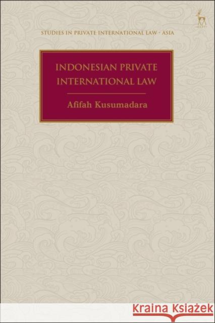 Indonesian Private International Law Afifah Kusumadara Anselmo Reyes Paul Beaumont 9781509924332 Hart Publishing