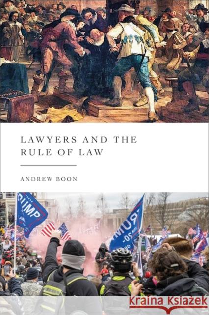 Lawyers and the Rule of Law Professor Andrew Boon 9781509925216