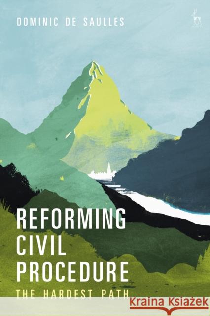 Reforming Civil Procedure: The Hardest Path Dominic d 9781509925902 Hart Publishing