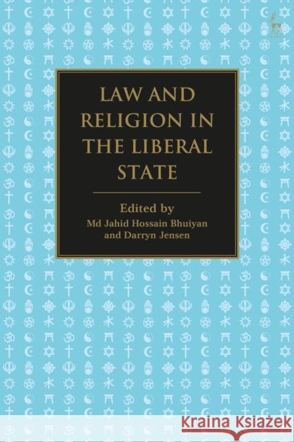 Law and Religion in the Liberal State MD Jahid Hossain Bhuiyan Darryn Jensen 9781509926336 Hart Publishing