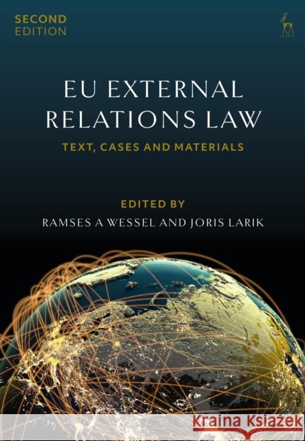 Eu External Relations Law: Text, Cases and Materials Ramses A. Wessel Joris Larik 9781509926763 Bloomsbury Publishing PLC