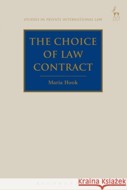 The Choice of Law Contract Maria Hook 9781509926800 Hart Publishing