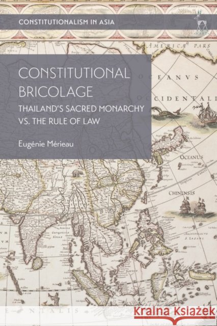 Constitutional Bricolage: Thailand's Sacred Monarchy vs. the Rule of Law Eugenie Merieau 9781509927692 Hart Publishing