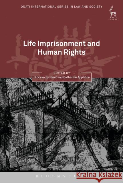 Life Imprisonment and Human Rights Dirk Van Zyl Smit Catherine Appleton 9781509928835 Hart Publishing