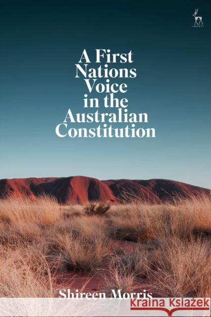 A First Nations Voice in the Australian Constitution Shireen Morris 9781509928927 Hart Publishing