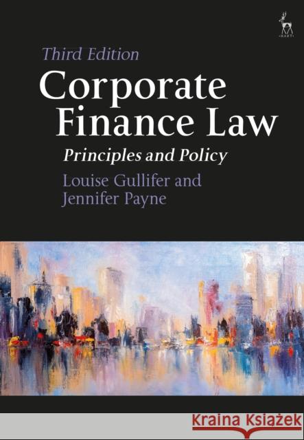 Corporate Finance Law: Principles and Policy Professor Louise Gullifer (University of Cambridge, UK), Jennifer Payne (University of Oxford, UK) 9781509929177