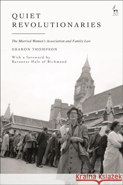 Quiet Revolutionaries: The Married Women's Association and Family Law Sharon Thompson 9781509929412 Hart Publishing