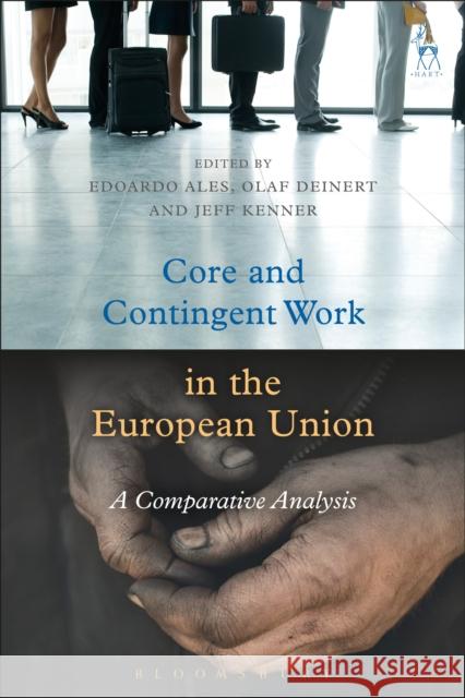 Core and Contingent Work in the European Union: A Comparative Analysis Edoardo Ales Olaf Deinert Jeff Kenner 9781509930180 Hart Publishing