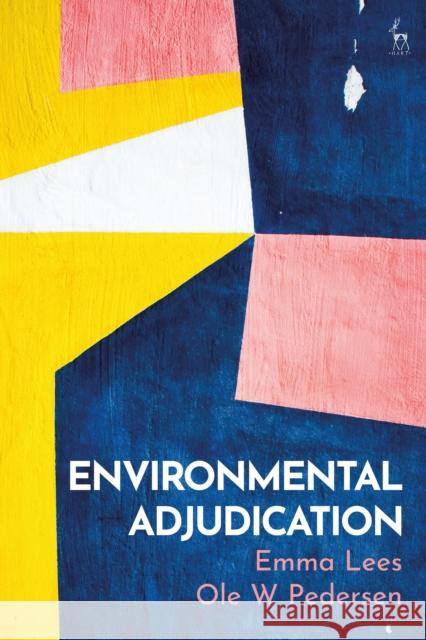 Environmental Adjudication Emma Lees Ole Pedersen 9781509931460