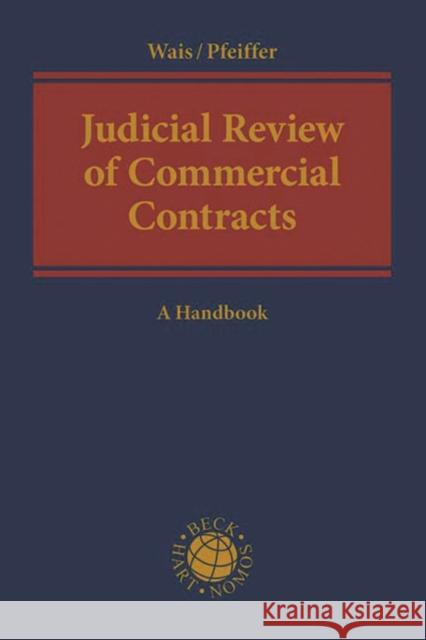 Judicial Review of Commercial Contracts: A Handbook Wais, Hannes 9781509931781 Beck/Hart