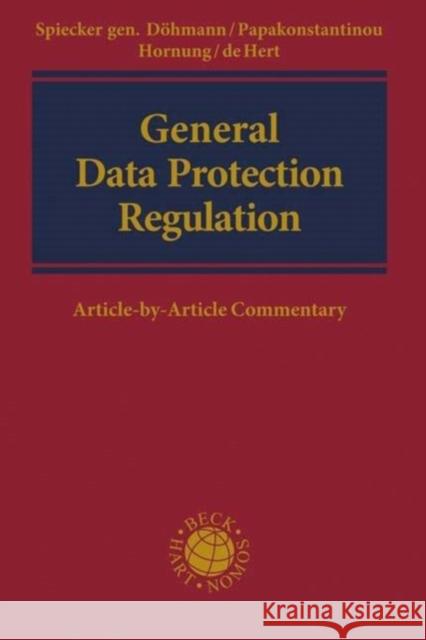 General Data Protection Regulation: Article-by-Article Commentary Indra Spiecker Gen. Dohmann (Goethe University, Germany), Vagelis Papakonstantinou (Vrije Universiteit Brussel, Belgium) 9781509932528