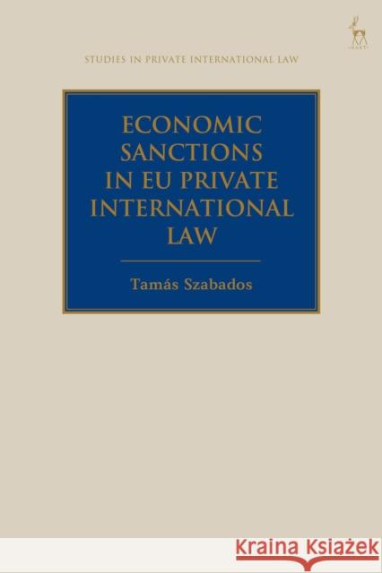 Economic Sanctions in Eu Private International Law Tamas Szabados 9781509933518 Hart Publishing