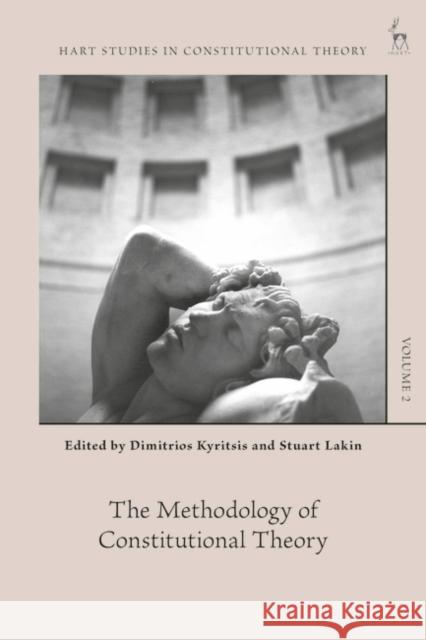 The Methodology of Constitutional Theory Dimitrios Kyritsis Charles Barzun Stuart Lakin 9781509933846 Hart Publishing