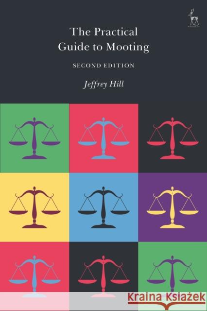 The Practical Guide to Mooting Hill, Jeffrey 9781509935031 Hart Publishing
