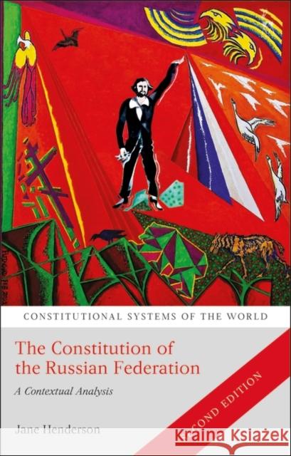 The Constitution of the Russian Federation: A Contextual Analysis Jane Henderson (The Dickson Poon School of Law, UK) 9781509935574 Bloomsbury Publishing PLC