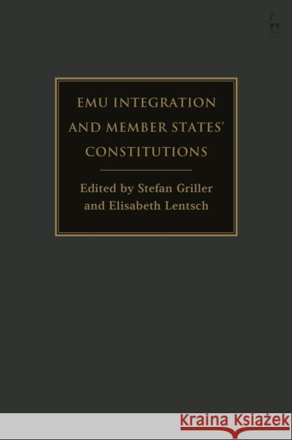 Emu Integration and Member States' Constitutions Griller, Stefan 9781509935789