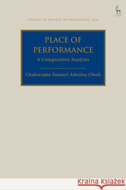 Place of Performance: A Comparative Analysis Chukwuma Okoli Paul Beaumont 9781509936205 Hart Publishing