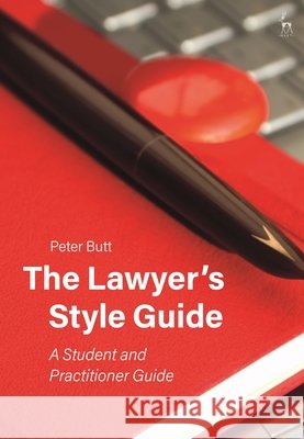 The Lawyer's Style Guide: A Student and Practitioner Guide Peter Butt (University of Sydney (Emerit   9781509936243