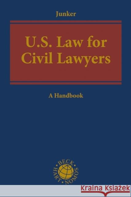 Us Law for Civil Lawyers: A Practical Reference Guide Kirk W. Junker 9781509936618 Nomos/Hart