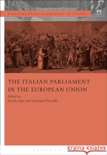 The Italian Parliament in the European Union Nicola Lupo Giovanni Piccirilli  9781509936670