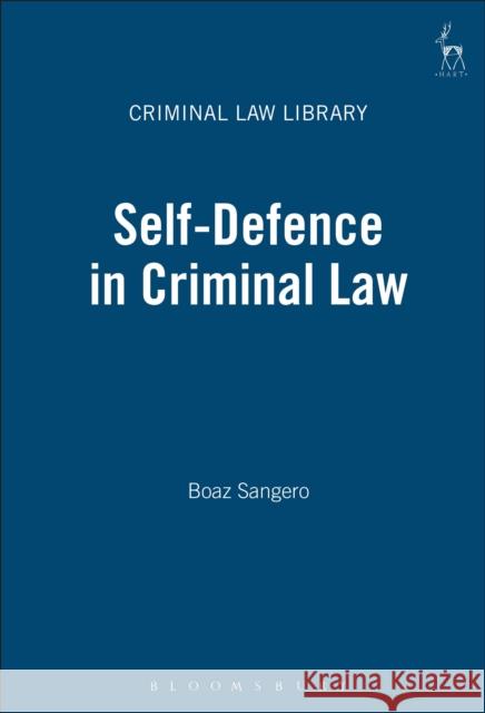 Self-Defence in Criminal Law Boaz Sangero 9781509936700 Bloomsbury Publishing PLC