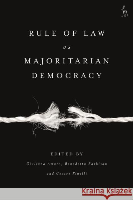 Rule of Law Vs Majoritarian Democracy Giuliano Amato Benedetta Barbisan Cesare Pinelli 9781509936847 Hart Publishing
