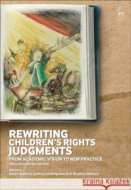 Rewriting Children's Rights Judgments: From Academic Vision to New Practice Helen Stalford Kathryn Hollingsworth Stephen Gilmore 9781509936885 Hart Publishing