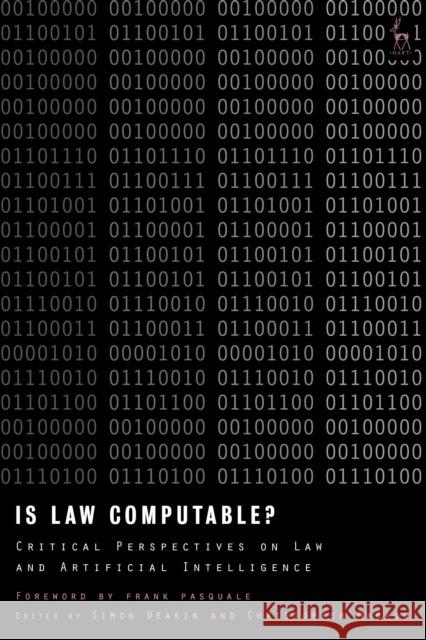 Is Law Computable?: Critical Perspectives on Law and Artificial Intelligence Simon Deakin Christopher Markou 9781509937066 Hart Publishing