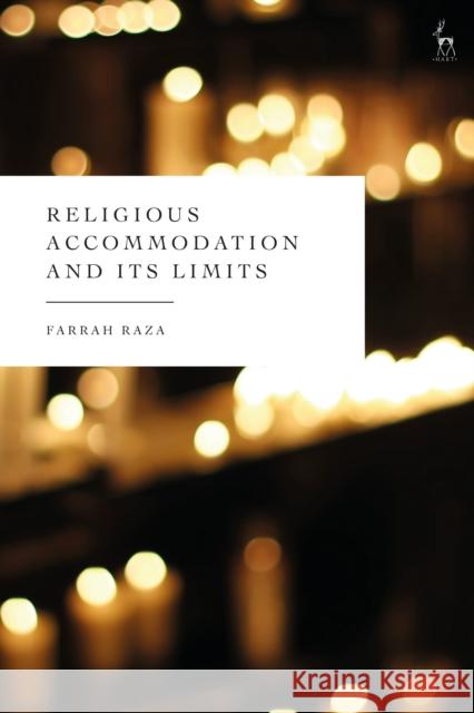 Religious Accommodation and Its Limits Raza, Farrah 9781509937103
