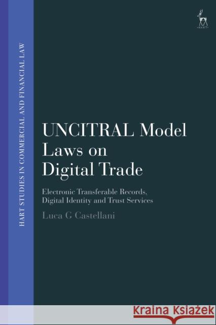 The UNCITRAL Model Law on Electronic Transferable Records Luca G (UNCITRAL Secretariat, Austria) Castellani 9781509937417