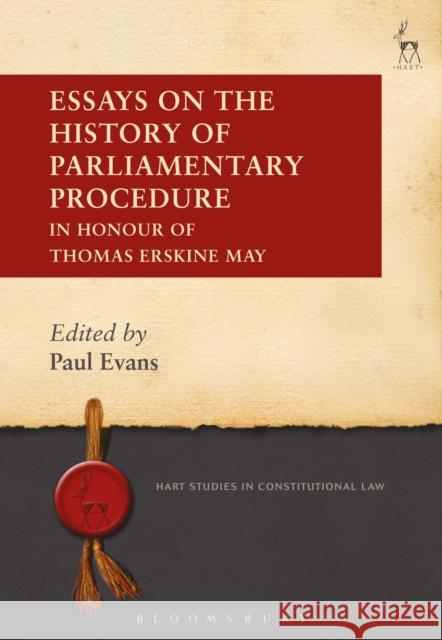 Essays on the History of Parliamentary Procedure: In Honour of Thomas Erskine May Paul Evans 9781509937523 Hart Publishing