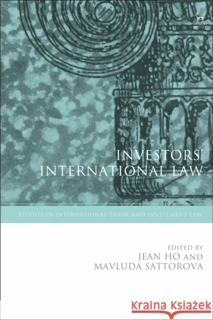 Investors' International Law Jean Ho Mavluda Sattorova Gabrielle Marceau 9781509937912 Hart Publishing