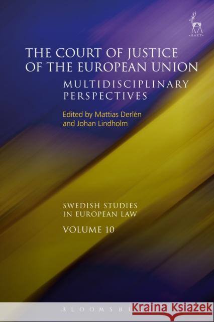 The Court of Justice of the European Union: Multidisciplinary Perspectives Mattias Derlen Johan Lindholm  9781509938278 Hart Publishing