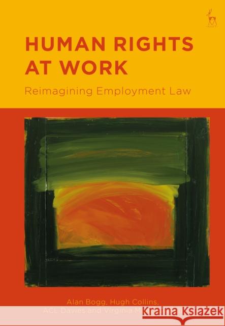 Human Rights at Work: Reimagining Employment Law Alan Bogg Hugh Collins Acl Davies 9781509938742
