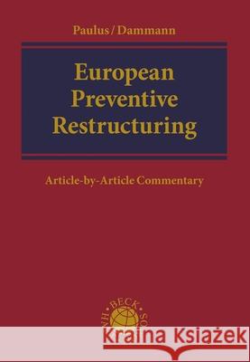 European Preventive Restructuring: An Article-By-Article Commentary Christoph G. Paulus Reinhard Dammann 9781509938810 Beck/Hart/Nomos