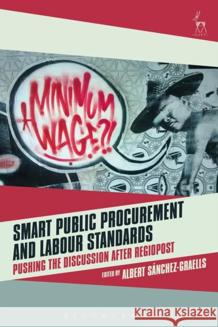 Smart Public Procurement and Labour Standards: Pushing the Discussion After Regiopost Albert Sanchez-Graells 9781509939503 Hart Publishing