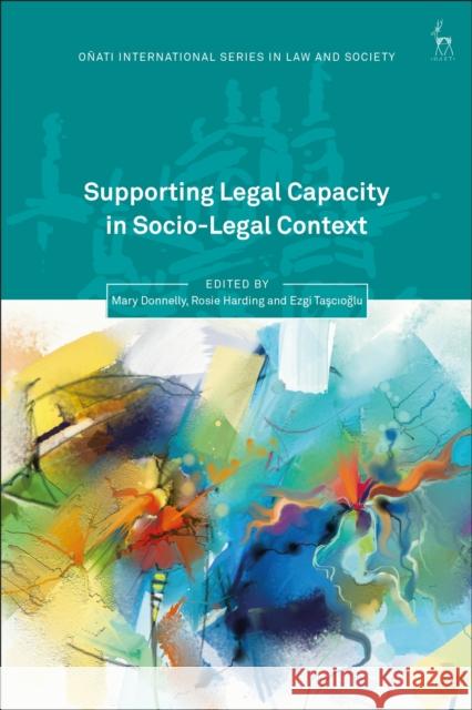 Supporting Legal Capacity in Socio-Legal Context DONNELLY MARY 9781509940349 Bloomsbury Publishing PLC